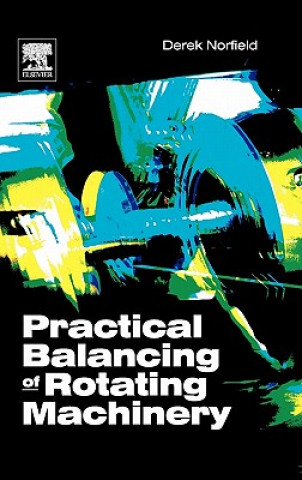 Carte Practical Balancing of Rotating Machinery Derek Norfield