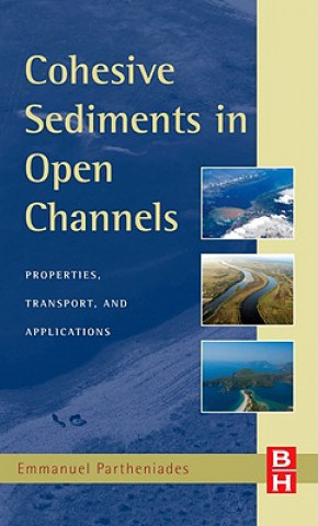 Könyv Cohesive Sediments in Open Channels Emmanuel Partheniades