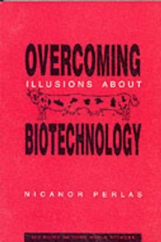 Carte Overcoming Illusions About Biotechnology Nicanor Perlas