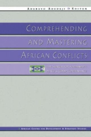 Carte Comprehending and Mastering African Conflicts Adebayo Adedeji