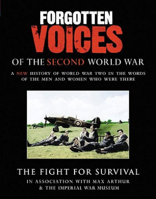 Audio Forgotten Voices Of The Second World War: The Fight for Survival Max Arthur