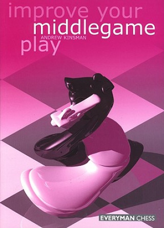 Книга Improve Your Middlegame Play Andrew Kinsman