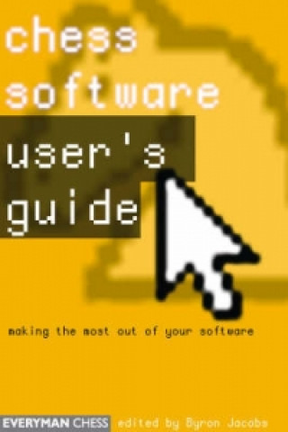 Könyv Chess Software: a User's Guide Byron Jacobs