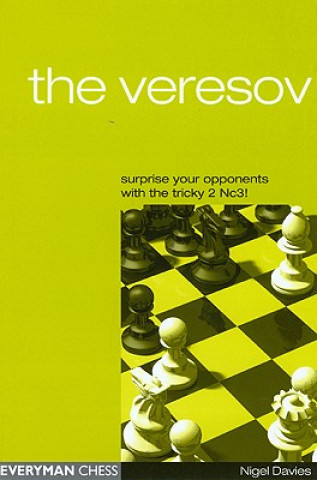 Book Veresov: Surprise Your Opponents with the Tricky 2 Nc3 Nigel Davies