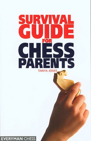Carte Survival Guide for Chess Parents Tanya Jones