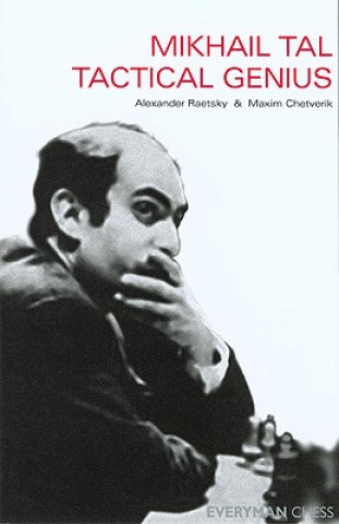 Книга Mikhail Tal: Tactical Genius Alex Raetsky