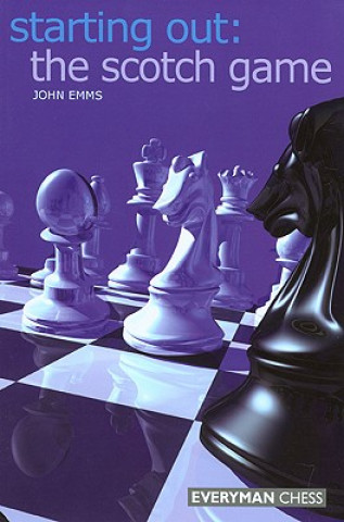 Carte Starting Out: The Scotch Game John Emms