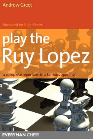 Könyv Play the Ruy Lopez Andrew Greet
