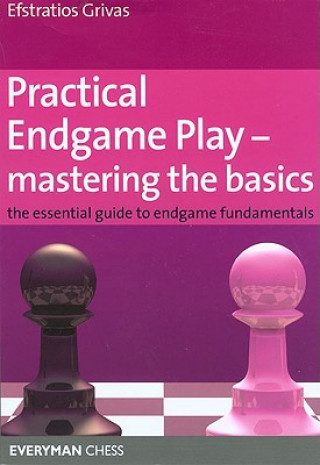 Carte Practical Endgame Play - Mastering Basics Efstratios Grivas