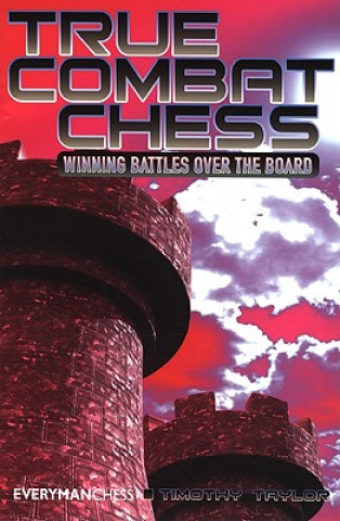 Kniha True Combat Chess Timothy Taylor