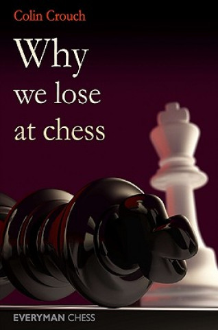 Carte Why We Lose at Chess Colin Crouch