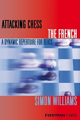 Könyv Attacking Chess: The French Simon Williams