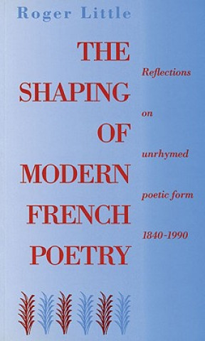 Buch Shaping of Modern French Poetry Roger Little