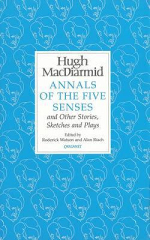 Kniha Annals of the Five Senses and Other Stories, Sketches and Plays Hugh MacDiarmid
