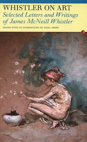 Könyv Whistler on Art James Abbott McNeill Whistler