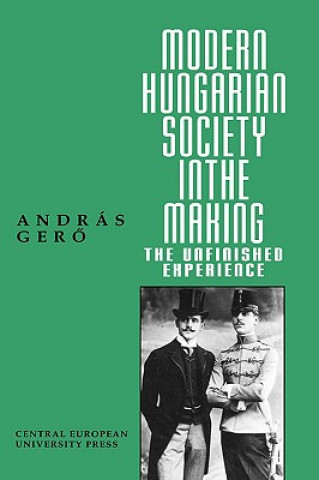 Könyv Modern Hungarian Society in the Making Andras Gero