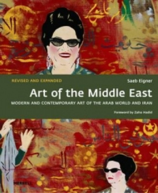 Kniha Art of the Middle East: Modern and Contemporary Art of the Arab World and Iran Saeb Eigner