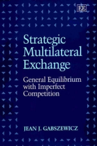 Kniha Strategic Multilateral Exchange Jean Gabszewicz