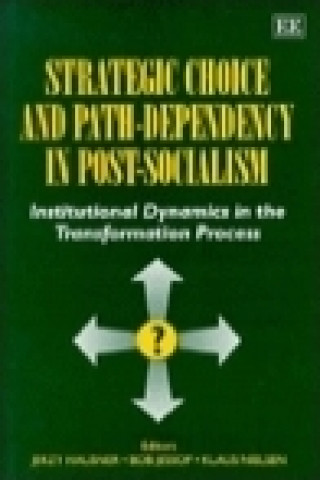 Carte STRATEGIC CHOICE AND PATH-DEPENDENCY IN POST-SOCIALISM 
