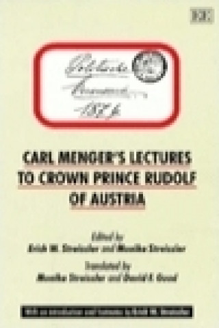 Carte CARL MENGER'S LECTURES TO CROWN PRINCE RUDOLF OF AUSTRIA Carl Menger