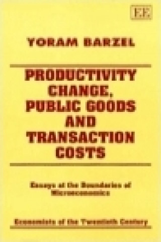 Könyv Productivity Change, Public Goods and Transactio - Essays at the Boundaries of Microeconomics Yoram Barzel