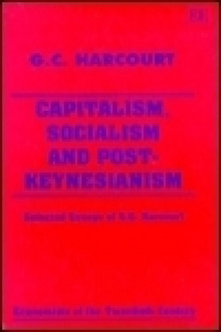 Kniha Capitalism, Socialism and Post-Keynesianism - Selected Essays of G.C. Harcourt G. C. Harcourt