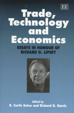 Knjiga Trade, Technology and Economics - Essays in Honour of Richard G. Lipsey B. C. Eaton