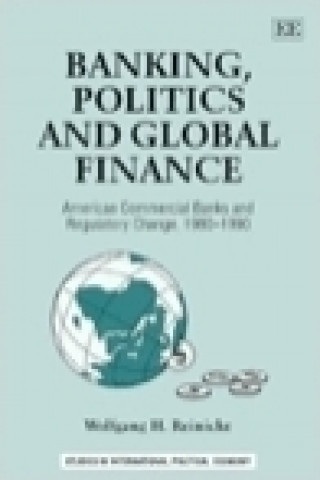 Carte BANKING, POLITICS AND GLOBAL FINANCE Wolfgang H. Reinicke