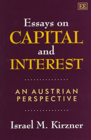 Knjiga Essays on Capital and Interest - An Austrian Perspective Israel M. Kirzner