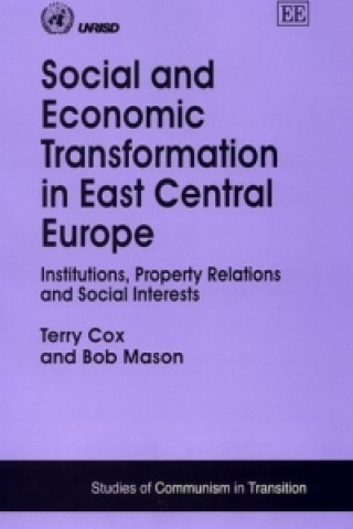 Книга Social and Economic Transformation in East Centr - Institutions, Property Relations and Social Interests Terry Cox