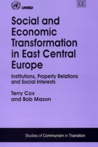 Könyv Social and Economic Transformation in East Centr - Institutions, Property Relations and Social Interests Terry Cox