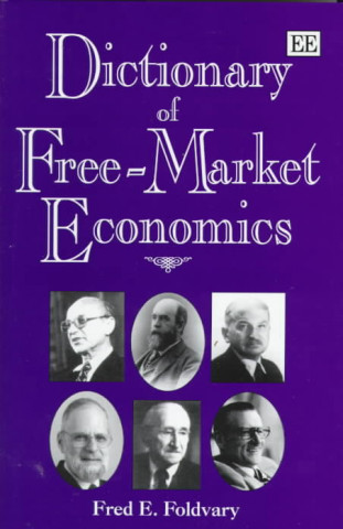 Kniha Dictionary of Free-market Economics Fred E. Foldvary