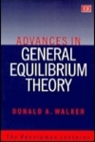 Kniha Advances in General Equilibrium Theory Donald A. Walker