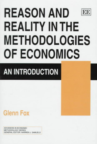 Könyv Reason and Reality in the Methodologies of Economics Glenn Fox