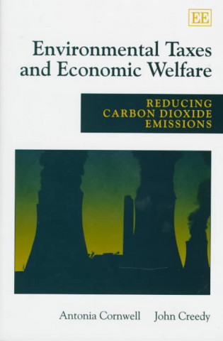 Kniha environmental taxes and economic welfare - Reducing Carbon Dioxide Emissions Antonia Cornwell