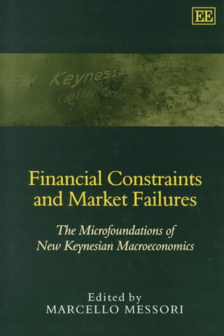 Livre Financial Constraints and Market Failures - The Microfoundations of New Keynesian Macroeconomics 