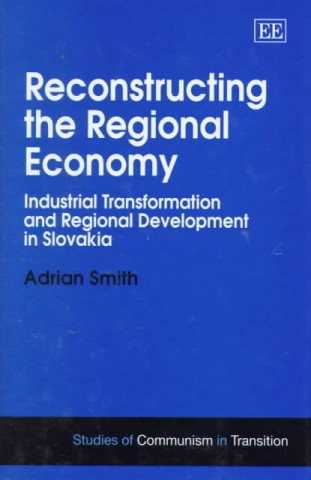 Kniha Reconstructing the Regional Economy Adrian Smith