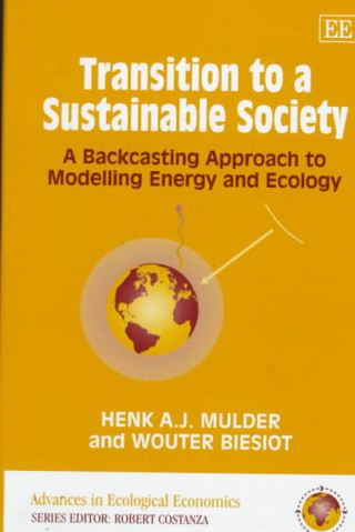 Książka Transition to a Sustainable Society - A Backcasting Approach to Modelling Energy and Ecology Henk A.J. Mulder