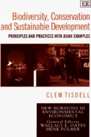 Könyv Biodiversity, Conservation and Sustainable Devel - Principles and Practices with Asian Examples C.A. Tisdell