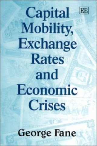 Kniha Capital Mobility, Exchange Rates and Economic Crises George Fane