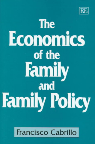 Książka Economics of the Family and Family Policy Francisco Cabrillo