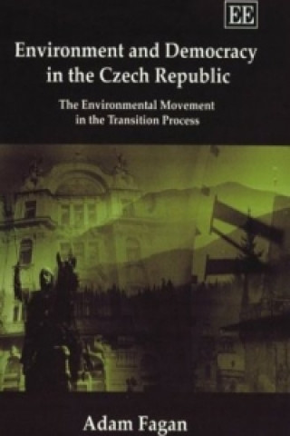 Kniha Environment and Democracy in the Czech Republic Adam Fagan