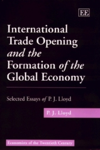 Könyv International Trade Opening and the Formation of the Global Economy P.J. Lloyd