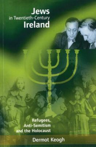 Kniha Jews in Twentieth-century Ireland Dermot Keogh