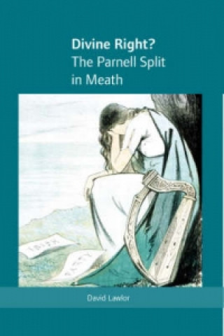 Könyv Divine Right? the Parnell Split in Meath David Lawlor
