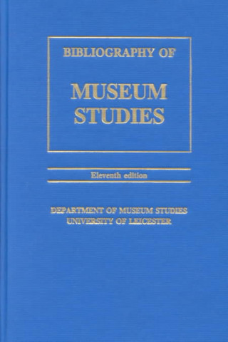Könyv Bibliography of Museum Studies 