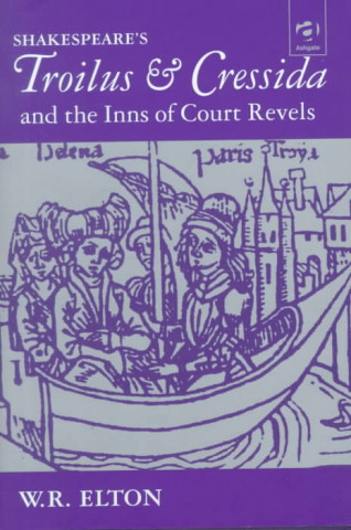 Könyv Shakespeare's Troilus and Cressida and the Inns of Court Revels W.R. Elton