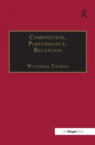 Knjiga Composition, Performance, Reception Wyndham Thomas