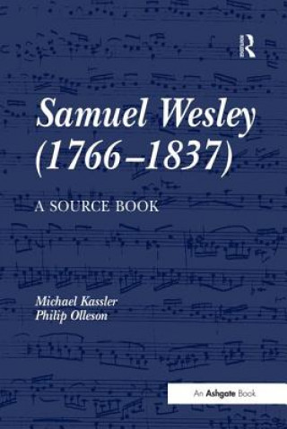 Knjiga Samuel Wesley (1766-1837): A Source Book Michael Kassler