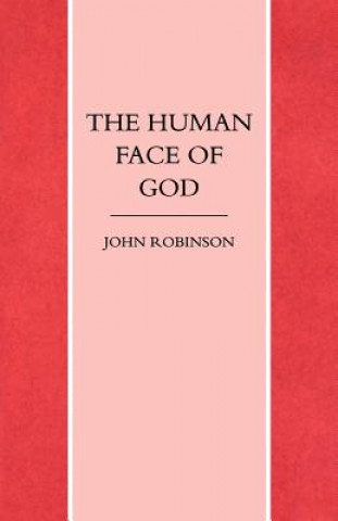Kniha Human Face of God John A. T. Robinson
